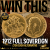 WIN THIS 1912 FULL SOVEREIGN + 10 INSTANT WIN SILVER COINS!