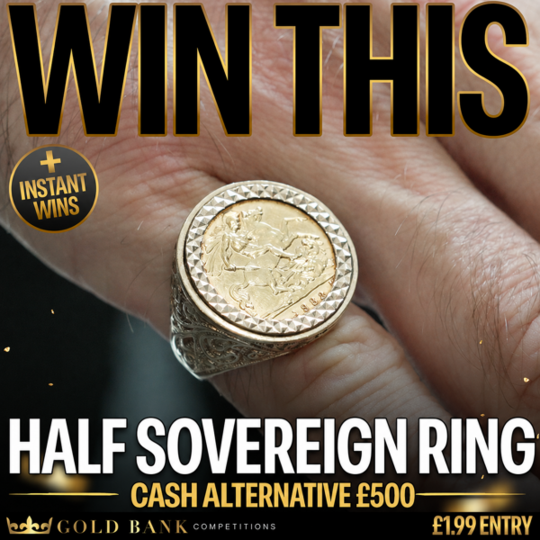 WIN THIS HALF SOVEREIGN RING + 10 INSTANT WINS!